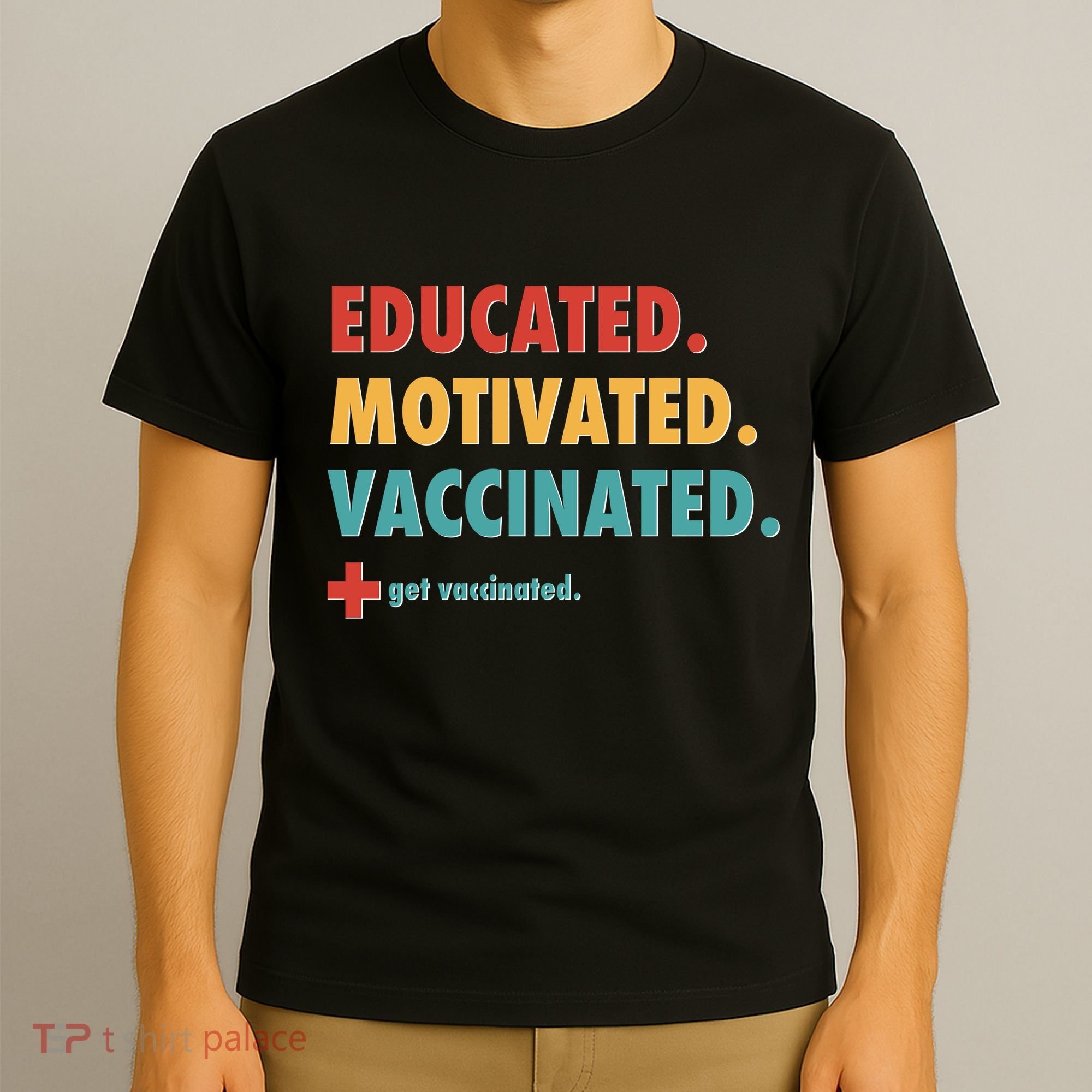 Educated Motivated Vaccinated Get Vaccinated  T-Shirt