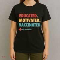Educated Motivated Vaccinated Get Vaccinated  T-Shirt thumb 4