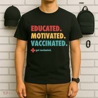 Educated Motivated Vaccinated Get Vaccinated  T-Shirt thumb 6