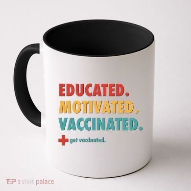 Educated Motivated Vaccinated Get Vaccinated  Coffee Mug