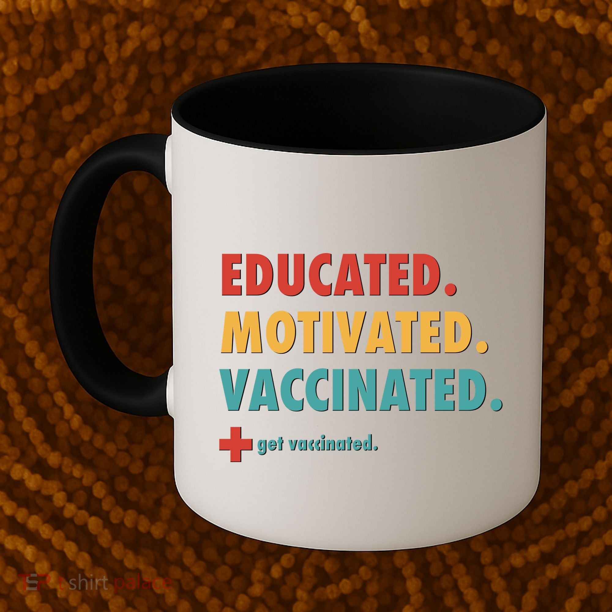 Educated Motivated Vaccinated Get Vaccinated  Coffee Mug