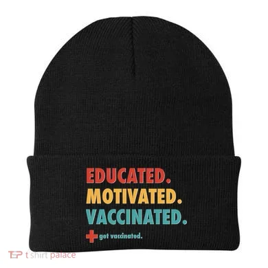 Educated Motivated Vaccinated Get Vaccinated  Beanie