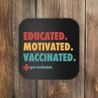 Educated Motivated Vaccinated Get Vaccinated  Coaster thumb 0