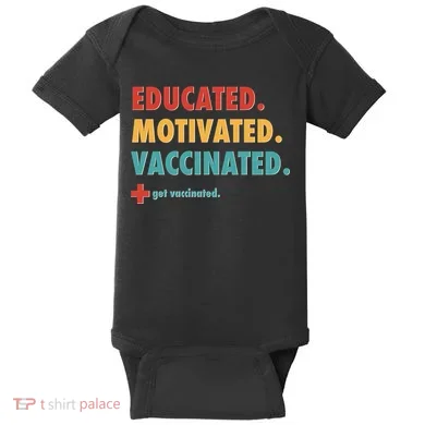 Educated Motivated Vaccinated Get Vaccinated  Baby Bodysuit
