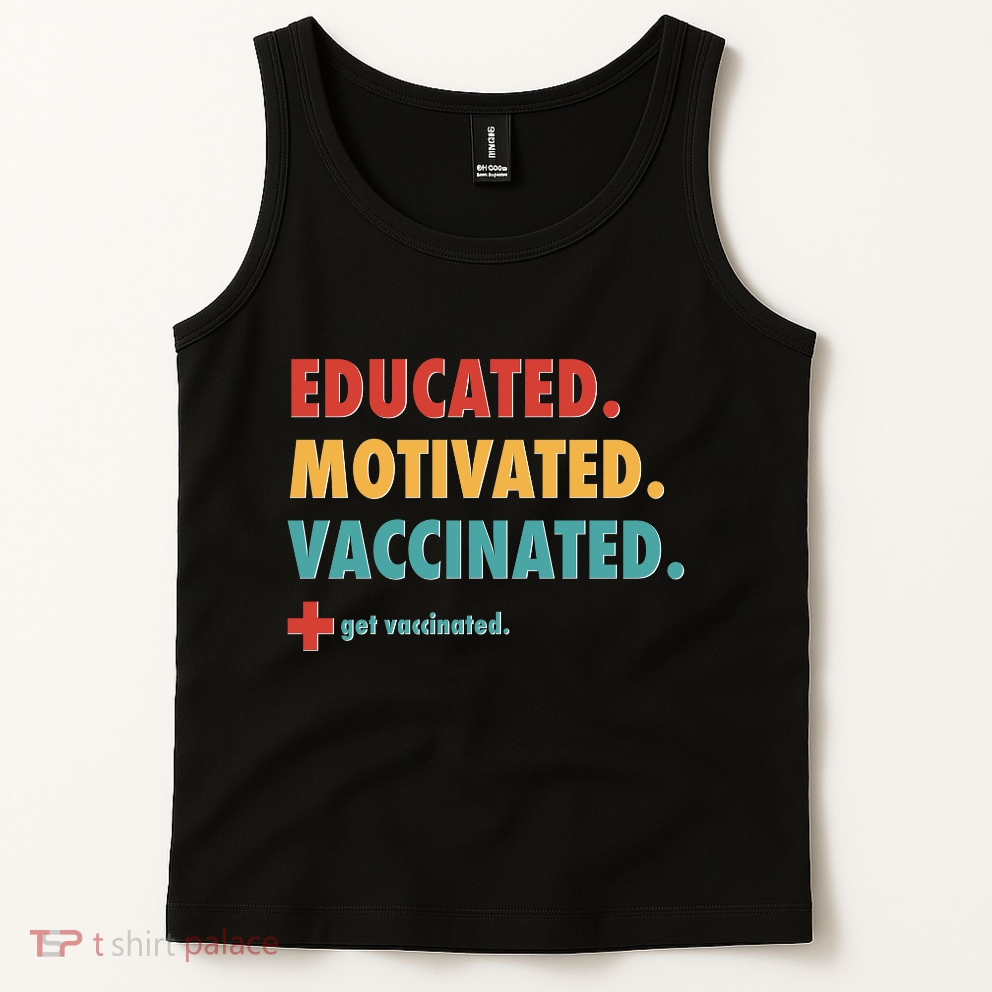 Educated Motivated Vaccinated Get Vaccinated  Tank Top