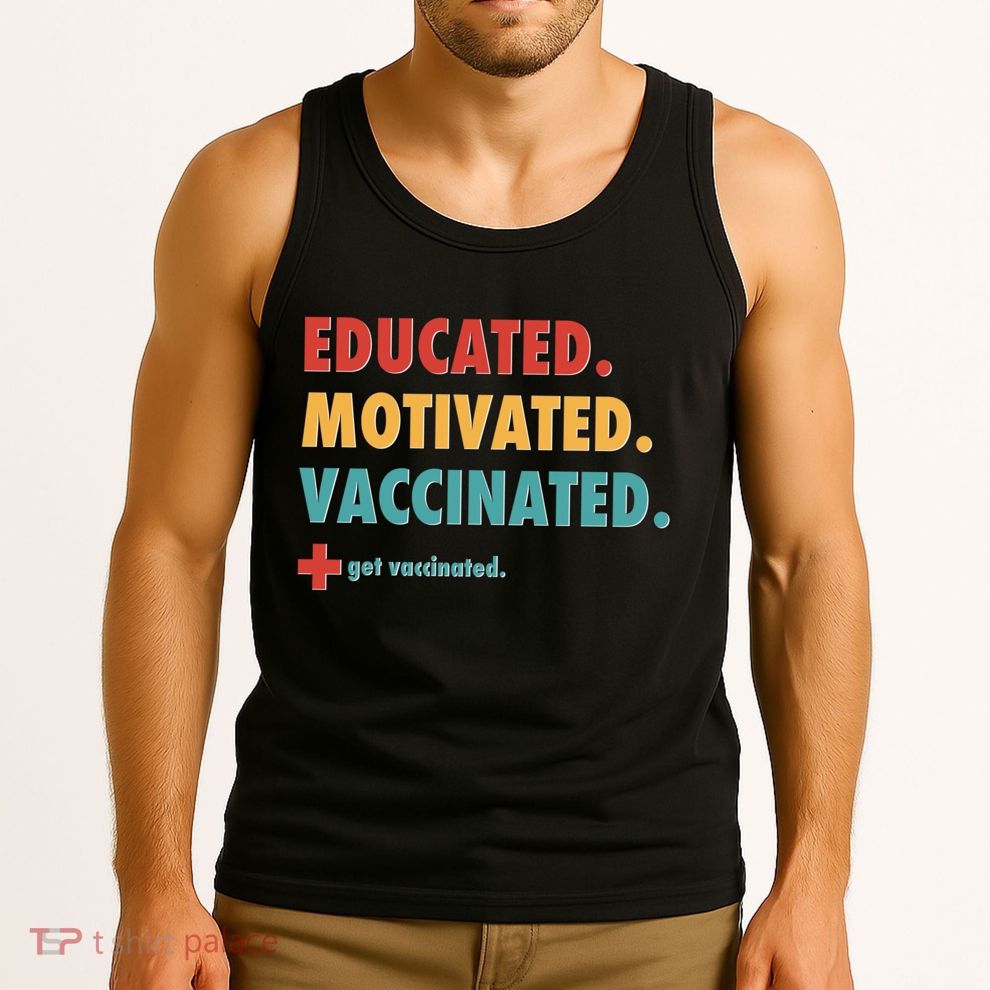 Educated Motivated Vaccinated Get Vaccinated  Tank Top