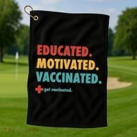 Educated Motivated Vaccinated Get Vaccinated  Golf Towel thumb 1