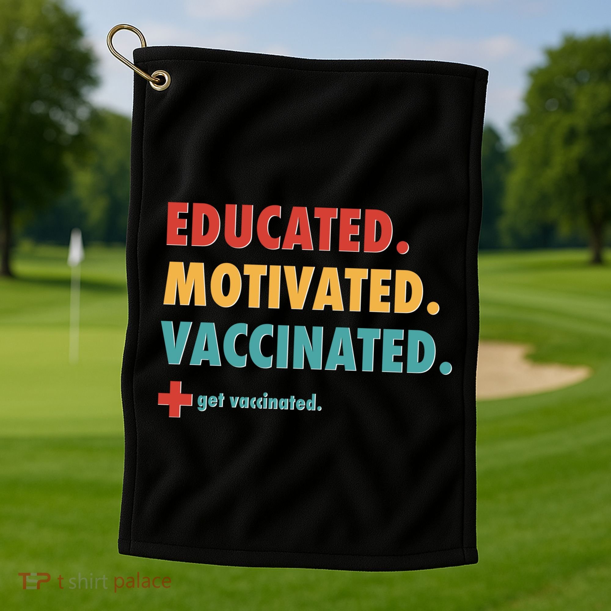 Educated Motivated Vaccinated Get Vaccinated  Golf Towel