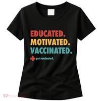 Educated Motivated Vaccinated Get Vaccinated  Women's T-Shirt thumb 0