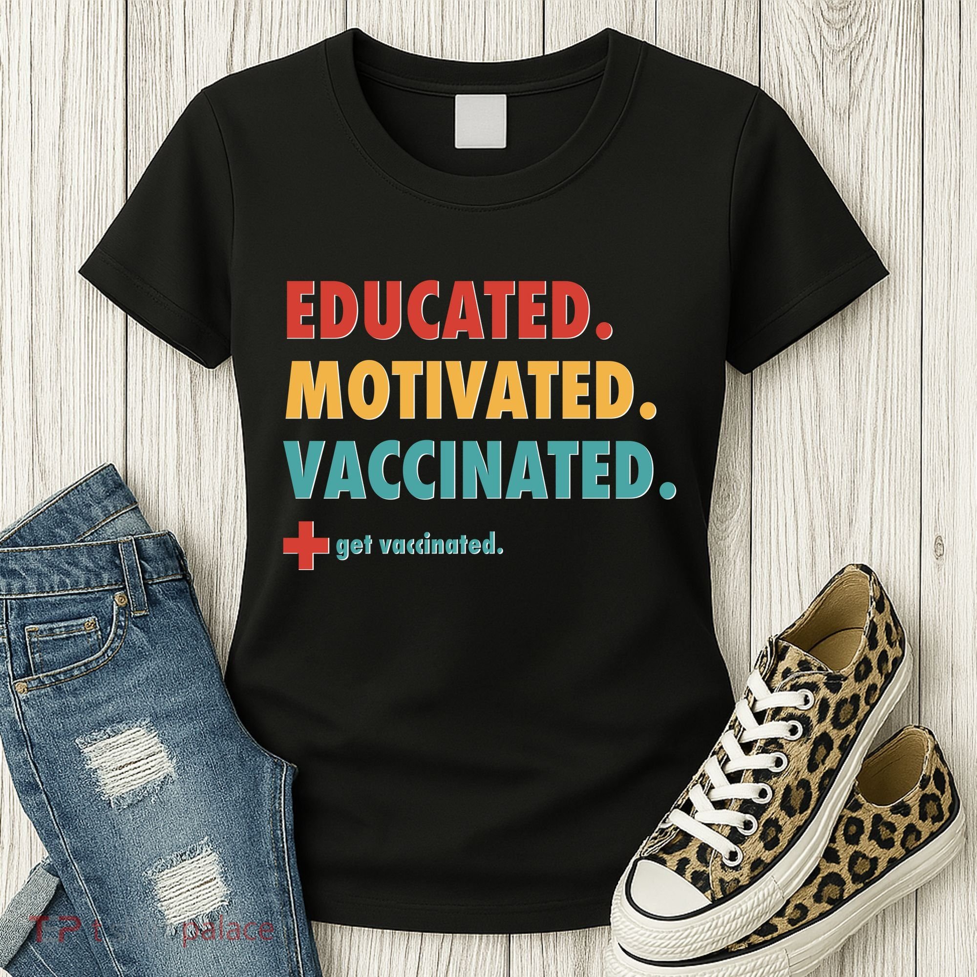 Educated Motivated Vaccinated Get Vaccinated  Women's T-Shirt