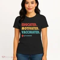 Educated Motivated Vaccinated Get Vaccinated  Women's T-Shirt thumb 4