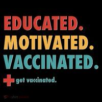 Educated Motivated Vaccinated Get Vaccinated  Women's T-Shirt thumb 6