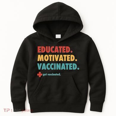 Educated Motivated Vaccinated Get Vaccinated  Kids Hoodie