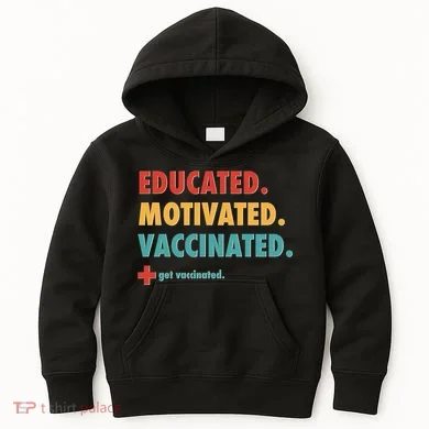 Educated Motivated Vaccinated Get Vaccinated  Kids Hoodie
