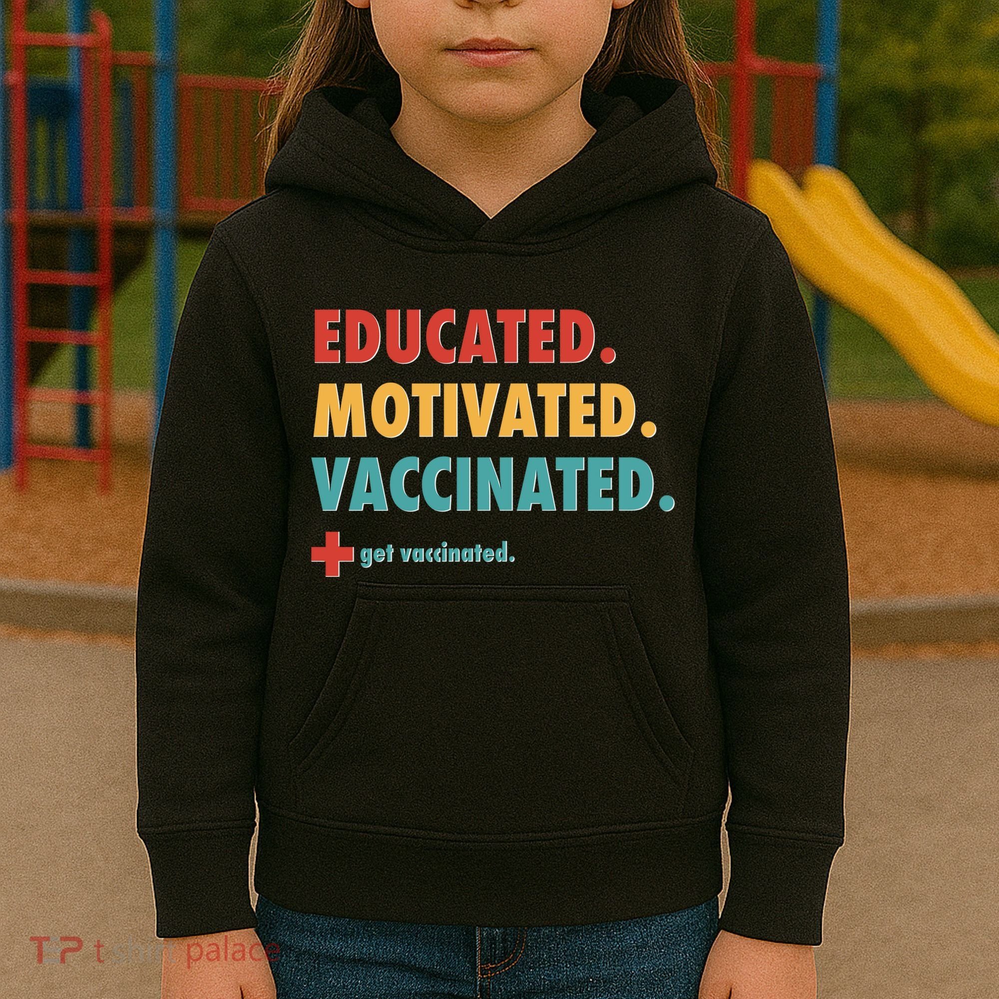 Educated Motivated Vaccinated Get Vaccinated  Kids Hoodie