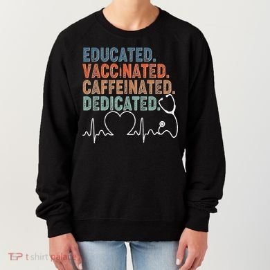 Educated Vaccinated Caffeinated Dedicated Heartbeat Stethoscope Women's Sweatshirt