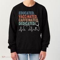Educated Vaccinated Caffeinated Dedicated Heartbeat Stethoscope Women's Sweatshirt thumb 0