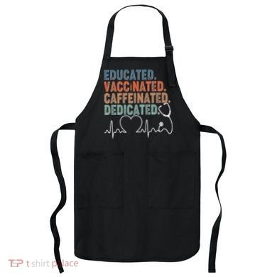 Educated Vaccinated Caffeinated Dedicated Heartbeat Stethoscope Apron