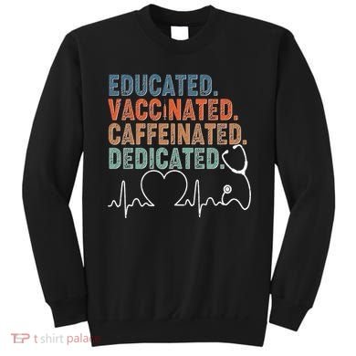Educated Vaccinated Caffeinated Dedicated Heartbeat Stethoscope Sweatshirt