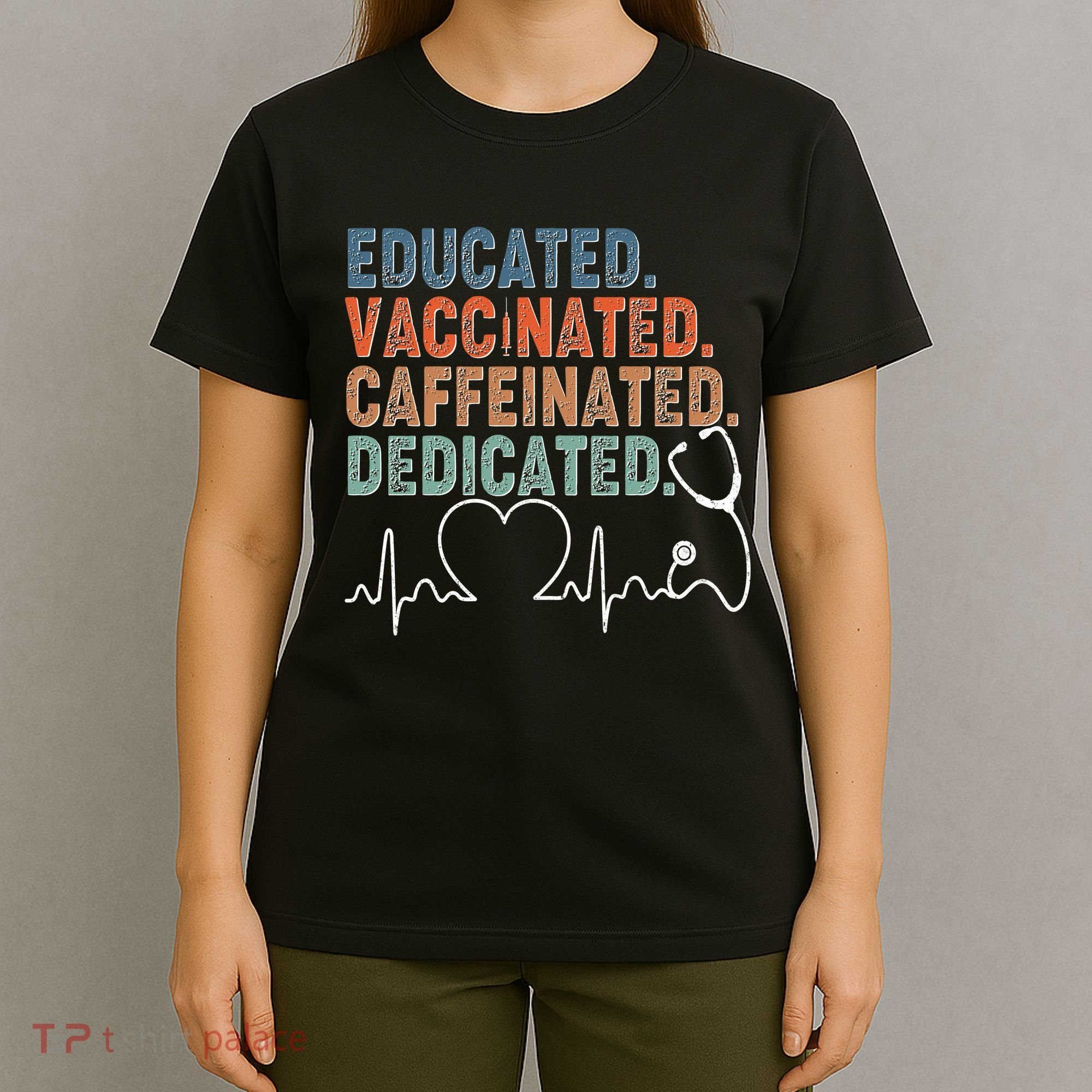 Educated Vaccinated Caffeinated Dedicated Heartbeat Stethoscope T-Shirt