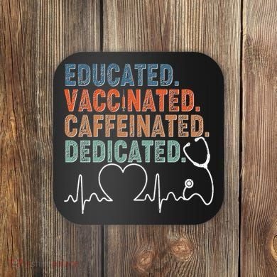 Educated Vaccinated Caffeinated Dedicated Heartbeat Stethoscope Coaster