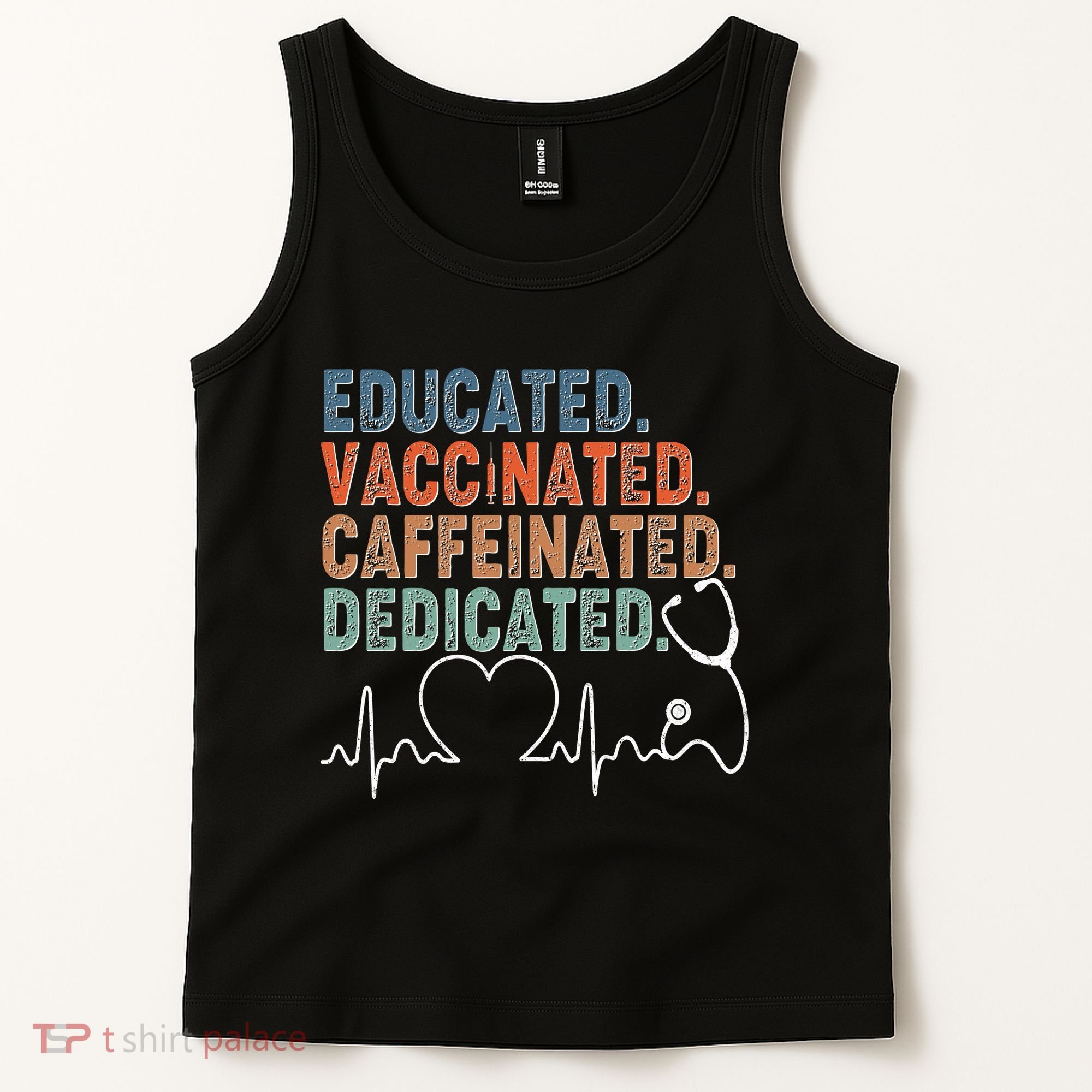 Educated Vaccinated Caffeinated Dedicated Heartbeat Stethoscope Tank Top