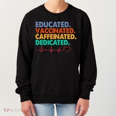 Educated Vaccinated Caffeinated Dedicated Nurse Women's Sweatshirt