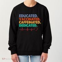 Educated Vaccinated Caffeinated Dedicated Nurse Women's Sweatshirt thumb 0