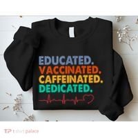 Educated Vaccinated Caffeinated Dedicated Nurse Sweatshirt thumb 2