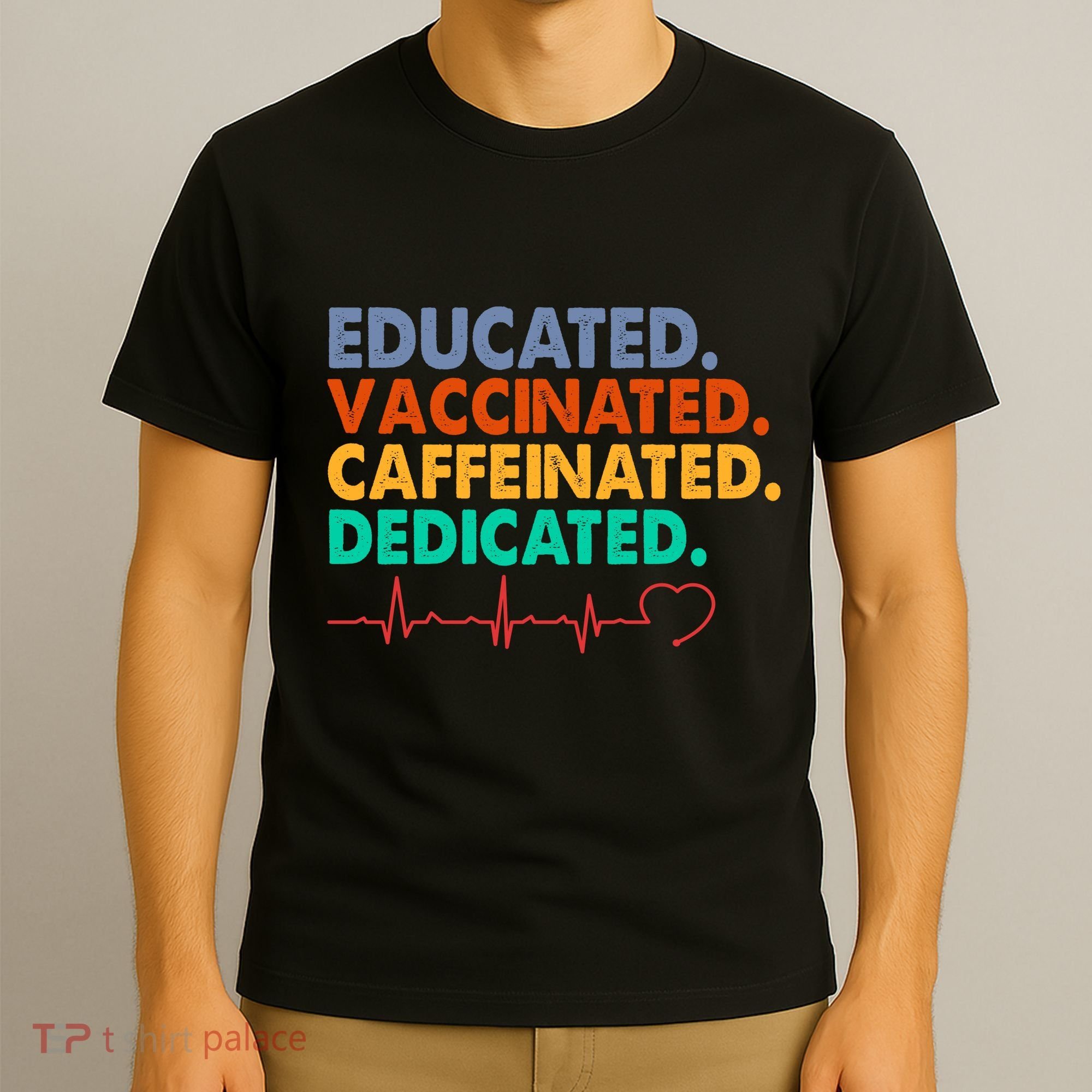 Educated Vaccinated Caffeinated Dedicated Nurse T-Shirt