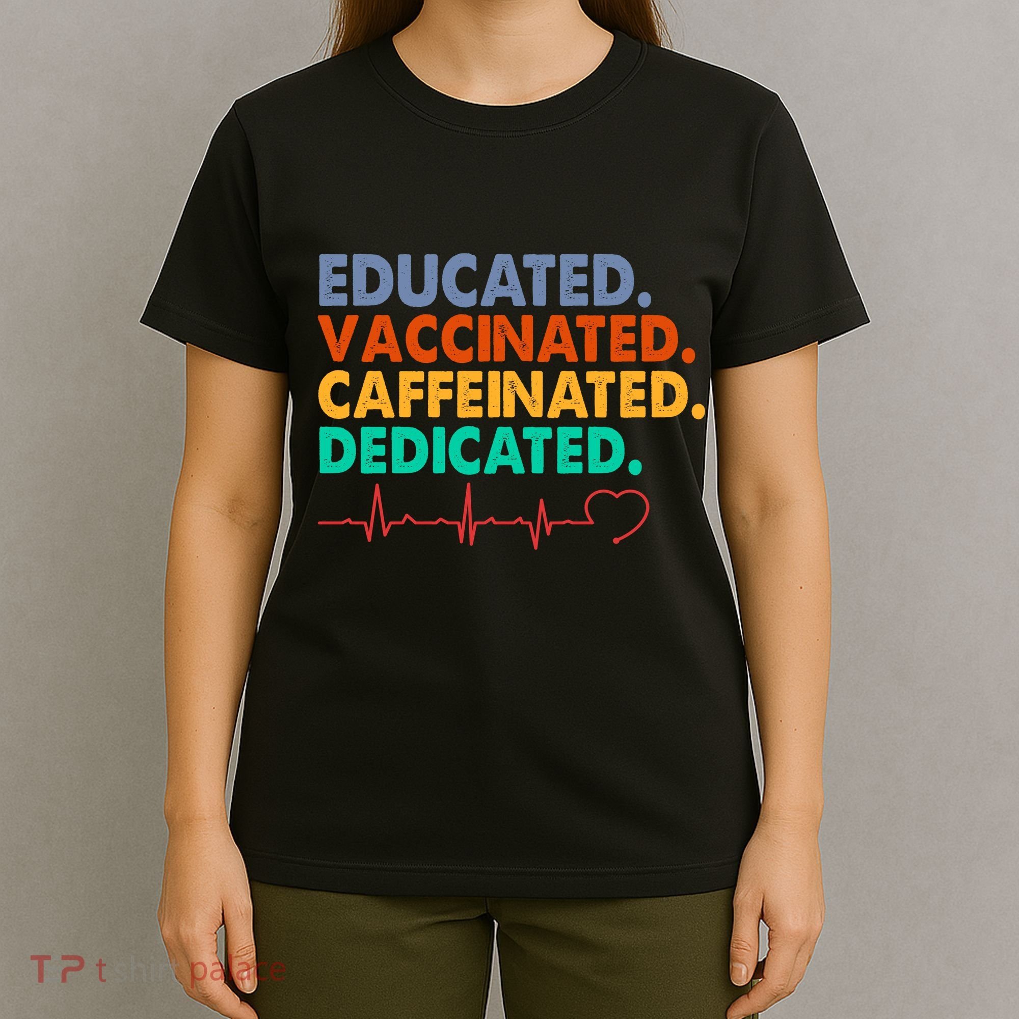 Educated Vaccinated Caffeinated Dedicated Nurse T-Shirt