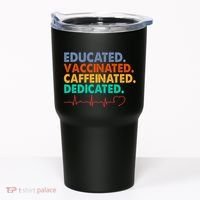 Educated Vaccinated Caffeinated Dedicated Nurse Tumbler thumb 0