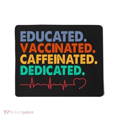 Educated Vaccinated Caffeinated Dedicated Nurse Mousepad