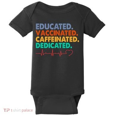 Educated Vaccinated Caffeinated Dedicated Nurse Baby Bodysuit