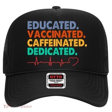 Educated Vaccinated Caffeinated Dedicated Nurse Hat