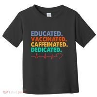 Educated Vaccinated Caffeinated Dedicated Nurse Toddler T-Shirt thumb 0