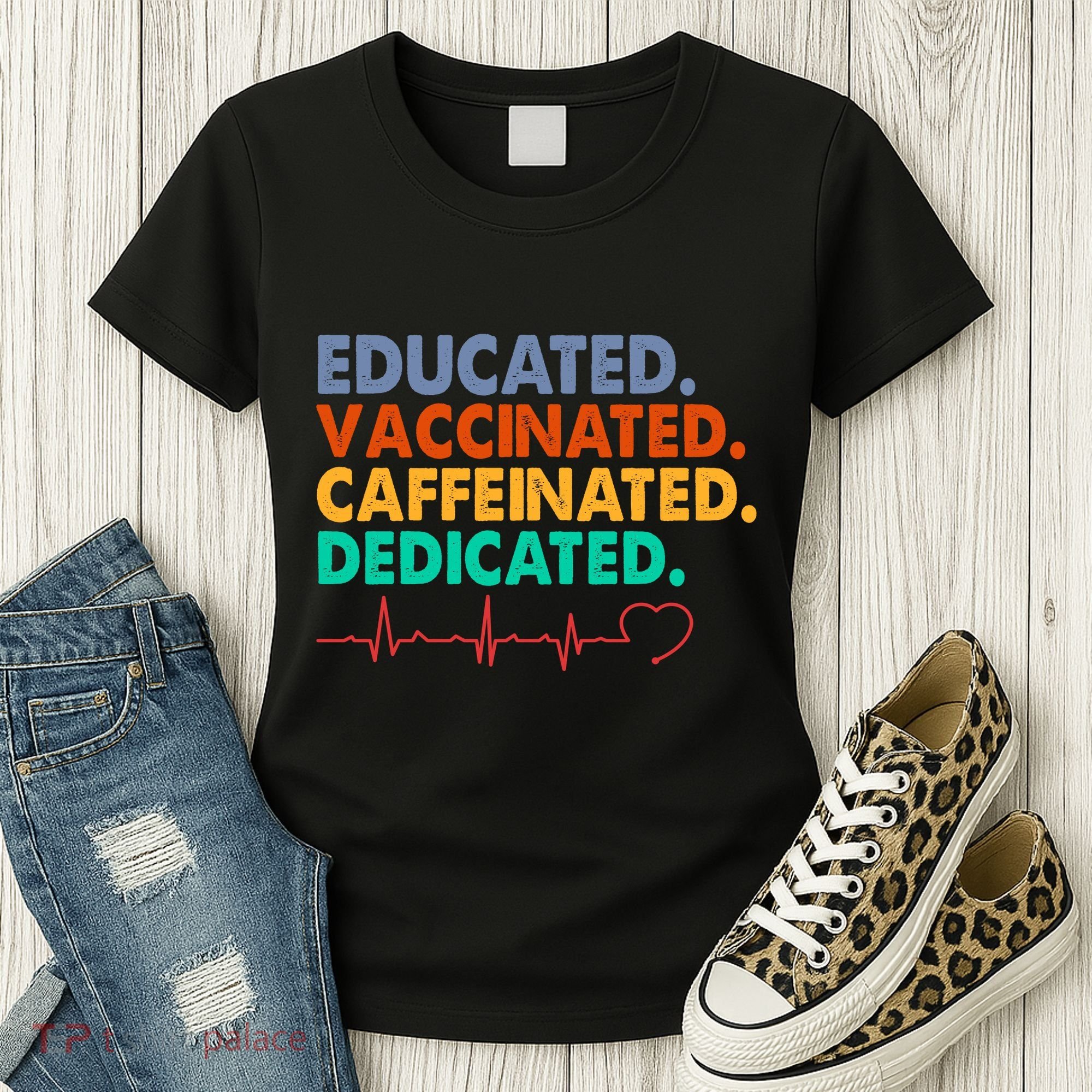 Educated Vaccinated Caffeinated Dedicated Nurse Women's T-Shirt