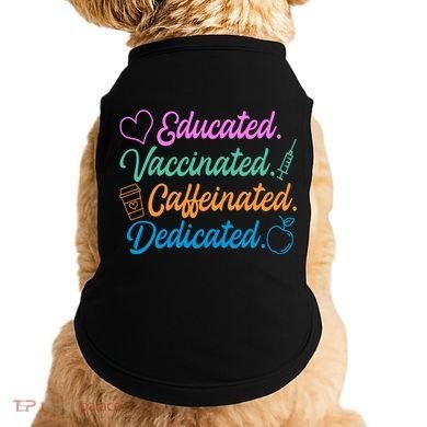 Educated Vaccinated Caffeinated Dedicated Teachers Doggie Tank