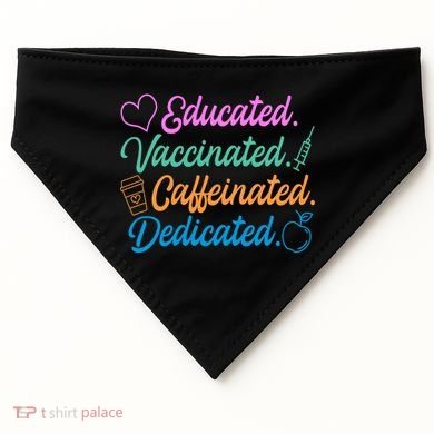 Educated Vaccinated Caffeinated Dedicated Teachers USA-Made Doggie Bandana