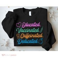 Educated Vaccinated Caffeinated Dedicated Teachers Sweatshirt thumb 2