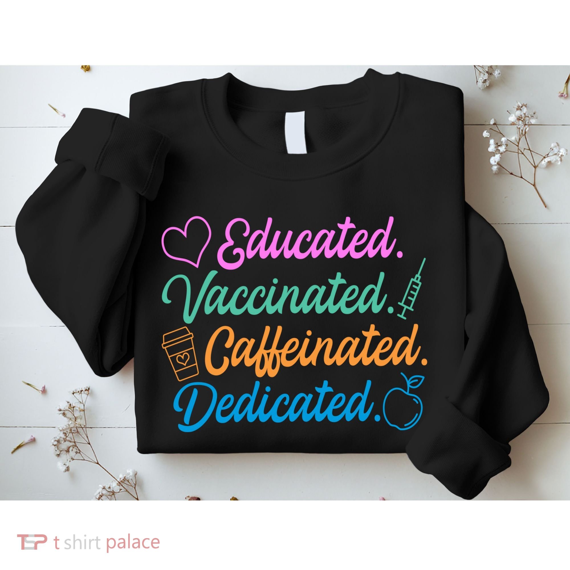 Educated Vaccinated Caffeinated Dedicated Teachers Sweatshirt