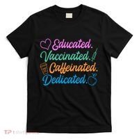 Educated Vaccinated Caffeinated Dedicated Teachers T-Shirt thumb 0