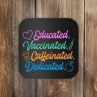 Educated Vaccinated Caffeinated Dedicated Teachers Coaster thumb 0