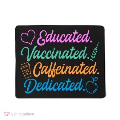 Educated Vaccinated Caffeinated Dedicated Teachers Mousepad