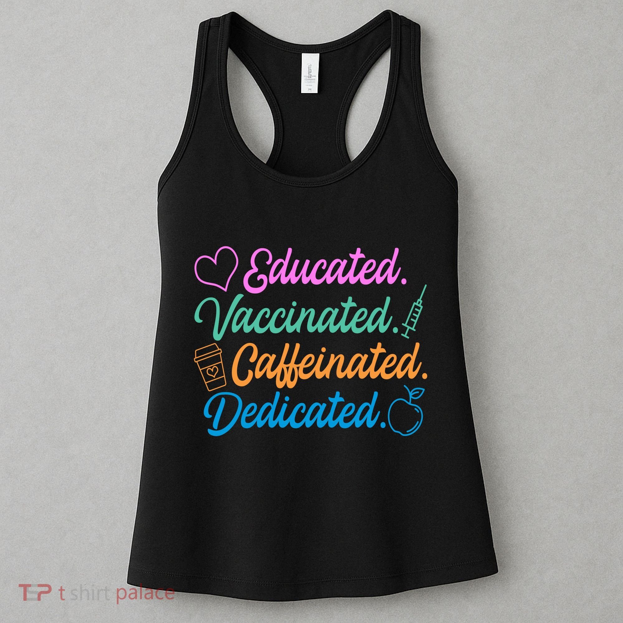 Educated Vaccinated Caffeinated Dedicated Teachers Women's Tank Top