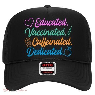 Educated Vaccinated Caffeinated Dedicated Teachers Hat