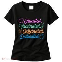 Educated Vaccinated Caffeinated Dedicated Teachers Women's T-Shirt thumb 0