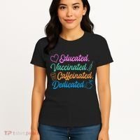 Educated Vaccinated Caffeinated Dedicated Teachers Women's T-Shirt thumb 4