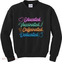 Educated Vaccinated Caffeinated Dedicated Teachers Kids Sweatshirt thumb 0