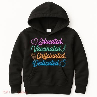 Educated Vaccinated Caffeinated Dedicated Teachers Kids Hoodie